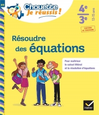 Résoudre des équations 4e, 3e: cahier de soutien en maths (collège)