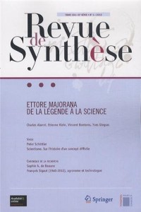 Ettore Majorana - De la légende à la science. Tome 134 - 6e série - n° 1 - 2013.