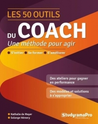 Les 50 outils du coach: Pour agir à la hauteur de ses ambitions