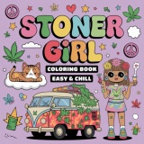 Stoner girl: 50 Funky and Relaxing Pages for Weed Enthusiasts and Artistic Queens