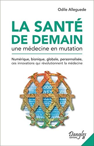 La santé de demain - Une médecine en mutation