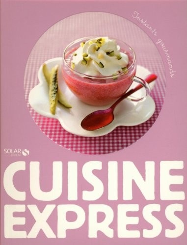 CUISINE EXPRESS - INSTANTS GOURMANDS