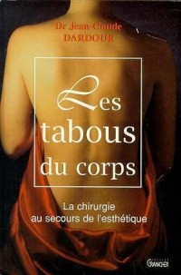 LES TABOUS DU CORPS. La chirurgie au secours de l'esthétique