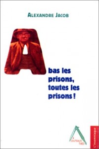 A bas les prisons, toutes les prisons !