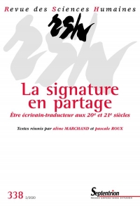 Revue des Sciences Humaines, N  338/Avril-Juin 2020 - la Signature en Partage. Être Écrivain-Traduct