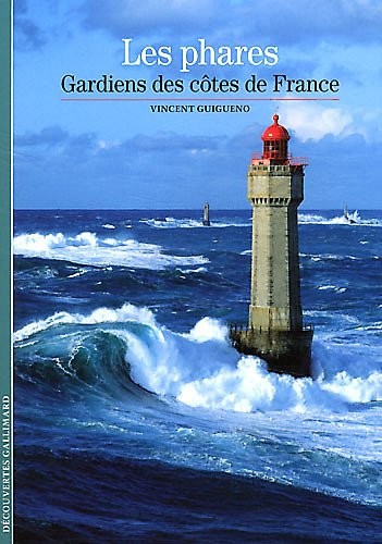 Les phares: Gardiens des côtes de France