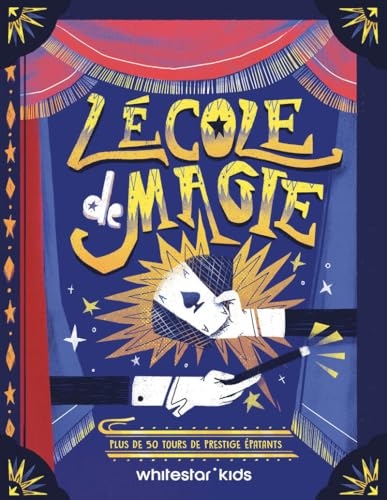 L'école de magie - Plus de 50 tours de prestige épatants