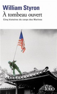 À tombeau ouvert: Cinq histoires du corps des Marines