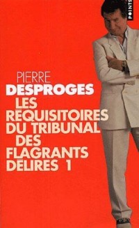 Les Réquisitoires du Tribunal des flagrants délires (1)