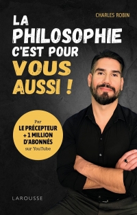 La philosophie, c'est pour vous aussi !: Par Le Précepteur