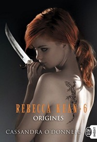 Rebecca Kean, Tome 6 : Origines