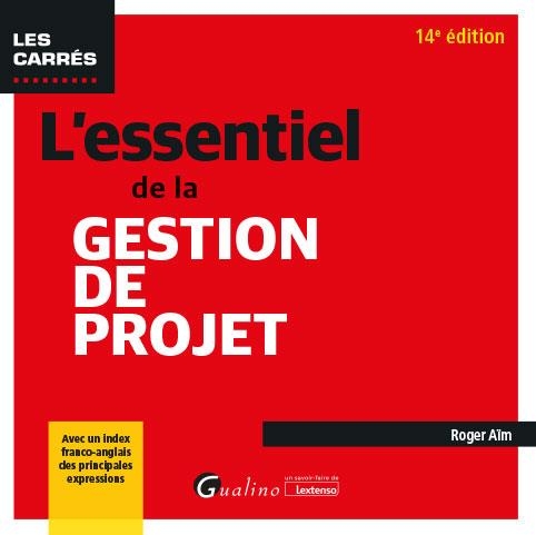 L ESSENTIEL DE LA GESTION DE PROJET 14EME EDITION