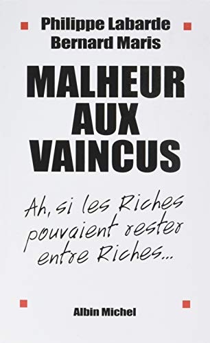 Malheur aux vaincus: Ah, si les riches pouvaient rester entre riches...
