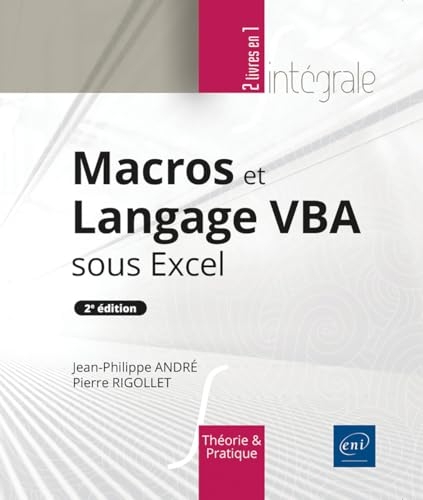 Macros et Langage VBA sous Excel (2e édition) - L’intégrale: L’intégrale