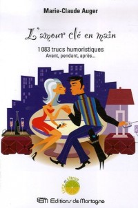 L'amour clé en main : 1083 trucs humoristiques Avant, pendant, après.