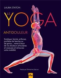 Le Yoga antidouleur (Yoga Bones): Arthrose, sciatique, venez à bout de vos douleurs articulaires et osseuses