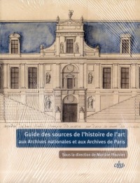 Guide des sources de l'histoire de l'art aux Archives nationales et aux Archives de Paris