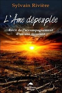 L'âme dépeuplée - Récit de l'accompagnement d'un ami mourant