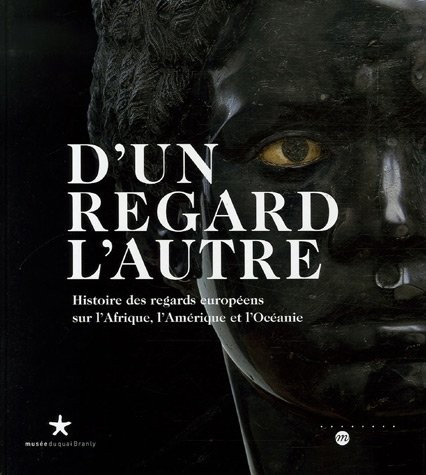 D'un regard l'autre : Histoire des regards européens sur l'Afrique, l'Amérique et l'Océanie
