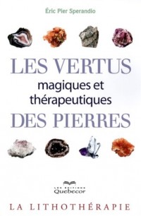 LES VERTUS MAGIQUES ET THERAPEUTIQUES DES PIERRES