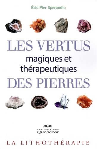LES VERTUS MAGIQUES ET THERAPEUTIQUES DES PIERRES