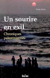 Un sourire en exil. Chroniques palestiniennes