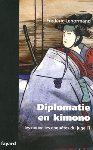 Les nouvelles enquêtes du juge Ti : Diplomatie en kimono : Une nouvelle enquête du juge Ti