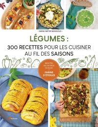 Légumes : 300 recettes pour les cuisiner au fil des saisons