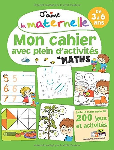 J'aime la maternelle - Mon cahier avec plein d'activités de maths 3-6 ans
