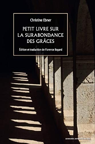 Petit livre sur la surabondance des grâces : Suivi de Etre une femme au Moyen Age et écrire