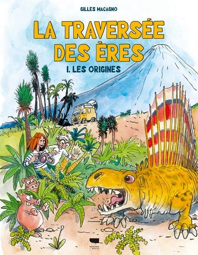 La traversée des ères: Tome 1 : les origines de la vie