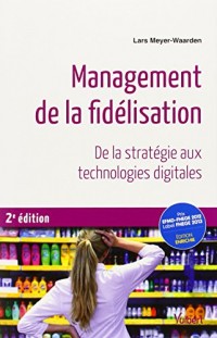 Management de la fidélisation - De la stratégie aux technologies digitales