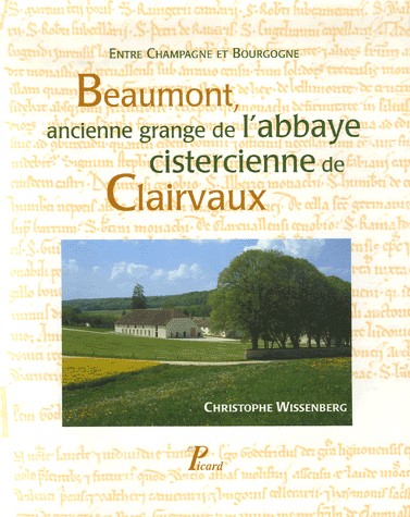 Beaumont, ancienne grange de l'abbaye cistercienne de Clairvaux : Entre Champagne et Bourgogne