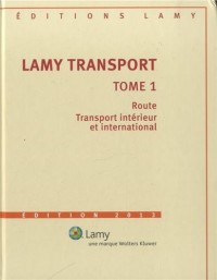 Lamy Transport : Tome 1, Route ; Transport intérieur et international