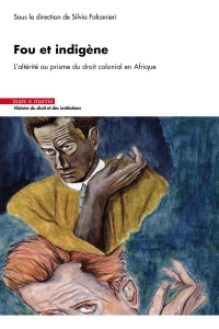 Fou et indigène. L'altérité au prisme du droit colonial en Afrique