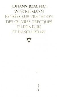 Pensées sur l'imitation des oeuvres grecques en peinture et en sculpture