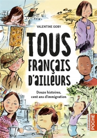 Tous français d'ailleurs: Douze histoires, cent ans d'immigration-intégrale poche