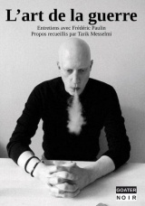 L'art de la guerre: entretiens avec Frédéric Paulin