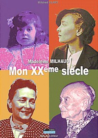Madeleine Milhaud - Mon XXème siècle