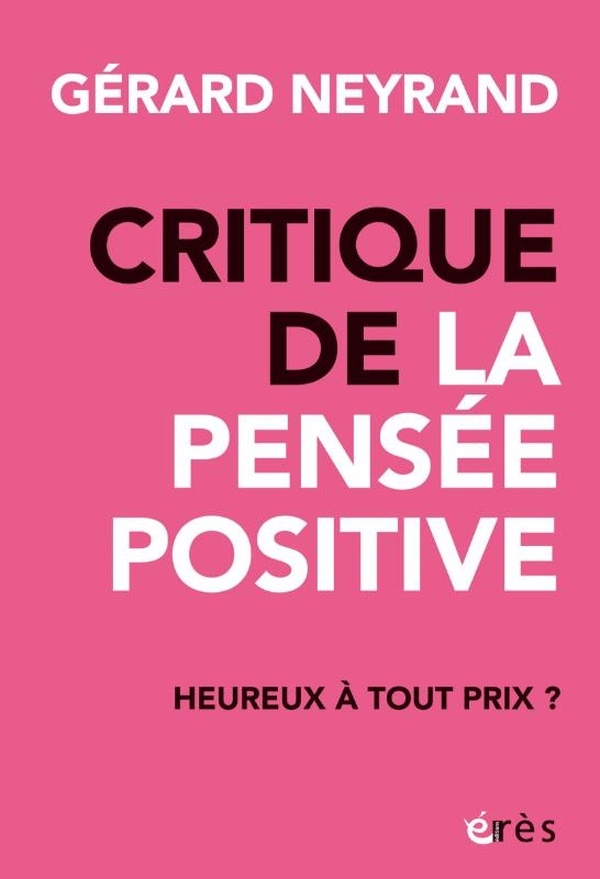 Critique de la pensée positive: Les illusions de l’individualisme néolibéral