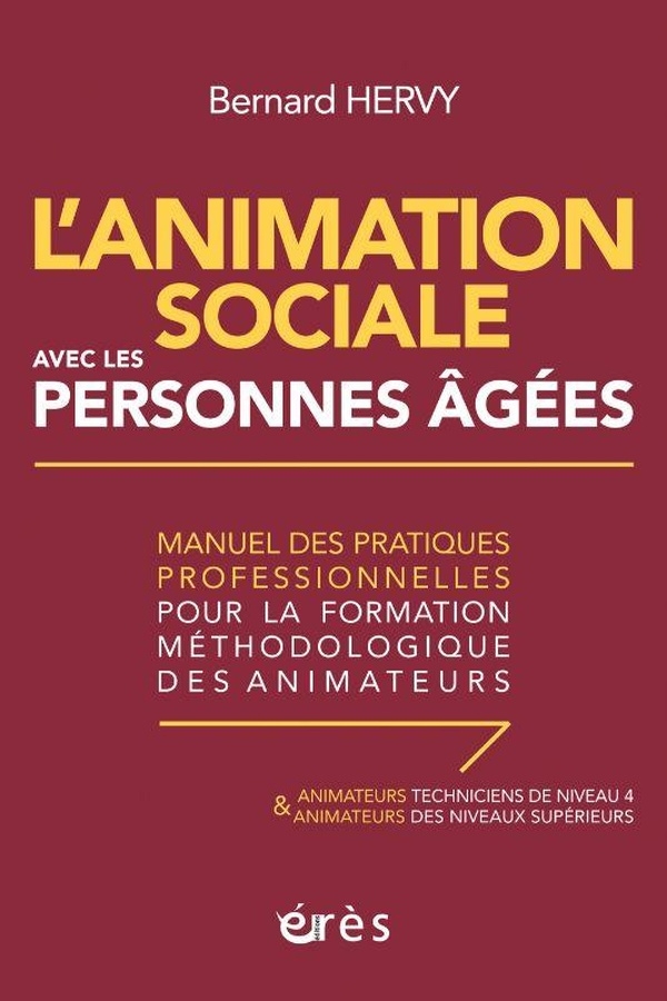 L'animation sociale avec les personnes âgées: Manuel des pratiques professionnelles pour la formation méthodologique des animateurs