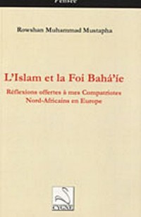 L'Islam et la foi Baha'ie : Réflexions offertes à mes compatriotes Nord-Africains en Europe