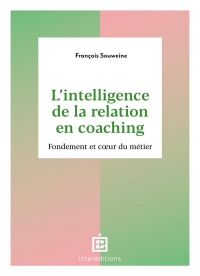 L'intelligence de la Relation en coaching - 2e éd.: Fondement et coeur du métier