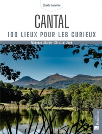 Cantal. 100 lieux pour les curieux