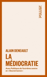 La médiocratie - suivi de Gouvernance et de Politique de l'e: suivi de Gouvernance et de Politique de l'extrême centre [Poche]