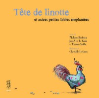 Tête de linottes et autres petites fables emplumées