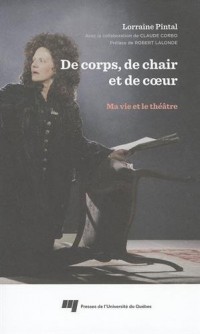 De corps, de chair et de coeur : Ma vie et le théâtre