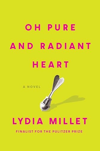 Oh Pure and Radiant Heart: A Novel [9781593767891]
