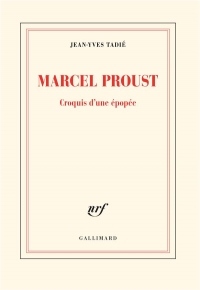 Marcel Proust: Croquis d'une épopée
