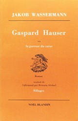 Gaspard Hauser ou la Paresse du Coeur
